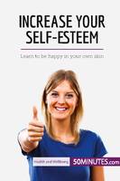 Increase Your Self-Esteem, Learn to be happy in your own skin