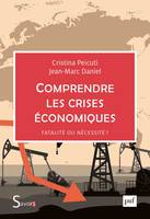 Comprendre les crises économiques, Fatalité ou nécessité ?