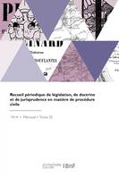 Recueil périodique de législation, de doctrine et de jurisprudence en matière de procédure civile