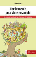 Une boussole pour vivre ensemble, Vie et travail en collectif : de l'intention à la réalisation