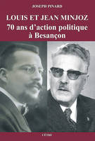 Louis et Jean Minjoz, 70 ans d'action politique à Besançon