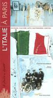 L'Italie à Paris, histoire, culture, arts, gastronomie, sorties