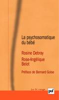 LA PSYCHOSOMATIQUE DU BEBE - PREFACE DE BERNARD GOLSE, Préface de Bernard Golse