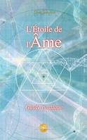 L'Etoile de l'âme - Guide pratique, Guide pratique