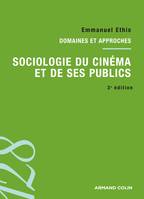 Sociologie du cinéma et de ses publics. 3e édition, Domaines et approches