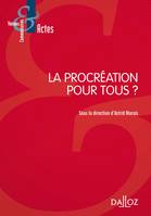 La procréation pour tous ? - 1re ed.