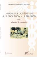 Histoire de la médecine à l'Île Bourbon - La réunion, Tome 2 - Histoire des maladies