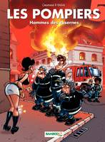 Les Pompiers - Tome 5, Hommes des casernes