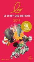 Le Lebey des bistrots 2014, 28ème édition, Les 420 meilleurs bistrots à Paris mais aussi à Bruxelles, tous testés dans l'année.