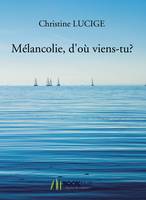 Mélancolie, d'où viens-tu ?