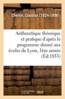 Arithmétique théorique et pratique d'après le programme donné aux écoles de Lyon