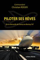 Piloter ses rêves, De la Patrouille de France au Boeing 747