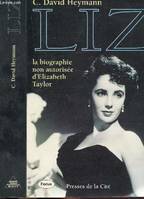 LIZ la biographie non autorisée d' Elizabeth Taylor