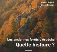 Les anciennes forêts d'Ardèche, Quelle histoire ?