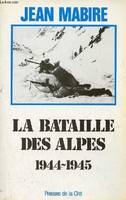 La Bataille des Alpes ., 1, Maurienne, novembre 1944-mai 1945, La bataille des Alpes  * Maurienne Novembre 1944 - Mai 1945