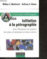 Atlas Initiation à la pétrographie - avec 180 Photos en Couleurs de roches et minéraux en lames minces- 1er et 2e cycles - capes / agregation, avec 180 photos en couleurs de roches et minéraux en lames minces