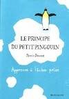 Le principe du petit pingouin. Apprenez à lâcher prise !, apprenez à lâcher prise