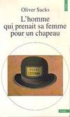 L'homme qui prenait sa femme pour un chapeau et autres récits cliniques, et autres récits cliniques