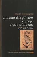 AMOUR DES GARCONS EN PAYS ARABO MUSULMAN XVIE XVIIE SIECLE (, XVIe-XVIIIe siècle