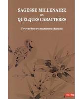 Sagesse millénaire en quelques caractères, Proverbes et maximes chinois