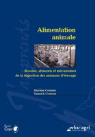 Alimentation animale : Besoins, aliments et mécanismes de la digestion des animaux d'élevage, raisonnement de l'alimentation des animaux d'élevage