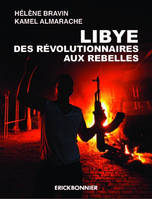 Libye. Des révolutionnaires aux rebelles
