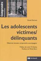 Les adolescents victimes/délinquants, observer, écouter, comprendre, accompagner