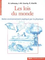 LES LOIS DU MONDE. - NOTRE ENVIRONNEMENT EXPLIQUE PAR LA PHYSIQUE, Notre environnement expliqué par la physique