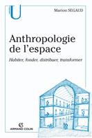 Anthropologie de l'espace, habiter, fonder, distribuer, transformer