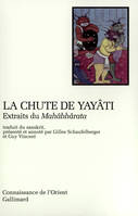 La chute de Yayâti. Extraits du Mahâbhârata, Extraits du « Mahâbhârata »