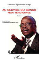 Au service du Congo (Tome 1), Mon témoignage - Entretien avec Cyriaque Magloire Mongo Dzon