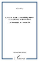 Recueil de chansons épiques du peuple bassa du Cameroun, Les murmures de l'arc-en-ciel