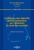 L'influence des objectifs gouvernementaux sur l'évolution du droit des sociétés. Volume 139 ...