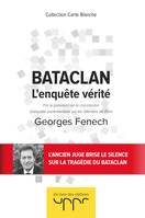 Bataclan - L'enquête vérité, Par le président de la commission d enquête parlementaire sur les attentats de Paris