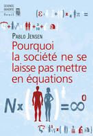 Pourquoi la société ne se laisse pas mettre en équations ?