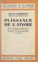 Puissance de l'atome, De l'utilisation industrielle et du contrôle de l'énergie atomique au gouvernement mondial