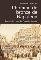 L'homme de bronze de Napoléon / fantassin dans la Grande Armée