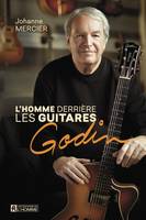 homme derrière les guitares Godin, De La Patrie au monde entier