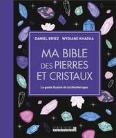 Ma bible des pierres et cristaux, Le guide de référence illustré de la lithothérapie