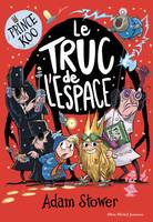 Prince Koo - tome 3 - Le truc de l'espace, Le truc de l'espace