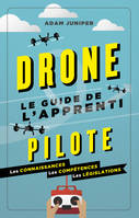 Drones, Le guide de l'apprenti pilote