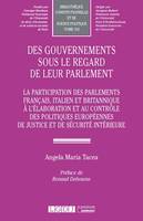 Des gouvernements sous le regard de leur parlement, La participation des parlements français, italien et britannique à l'élaboration et au contrôle des politiques européennes de justice et de sécurité intérieure