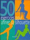 Cinquante exercices pour affiner sa silhouette