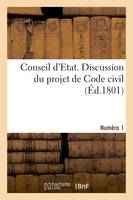 Conseil d'Etat. Discussion du projet de Code civil. Numéro 1