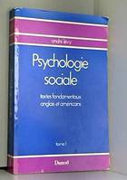 Psychologie sociale., 1, Psychologie sociale Textes fondamentaux anglais et americains Tome 1