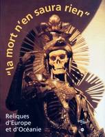 mort n en saura rien reliques, [exposition], Paris, Musée national des arts d'Afrique et d'Océanie, 12 octobre 1999-24 janvier 2000