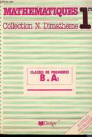 MATHEMATIQUES - CLASSE DE 1ere B ET A1 / COLLECTION N. DIMATHEME., 1