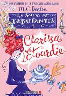 4, La Saison des débutantes - tome 4 - Clarissa l'étourdie