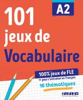 100% Jeux de FLE - 101 jeux de Vocabulaire A2 - Cahier de jeux, A2