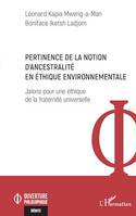 Pertinence de la notion d'ancestralité en éthique environnementale, Jalons pour une éthique de la fraternité universelle